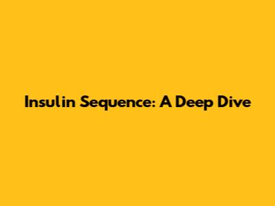 Insulin Sequence: A Deep Dive