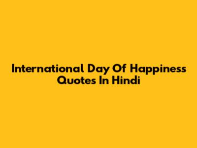 International Day Of Happiness Quotes In Hindi