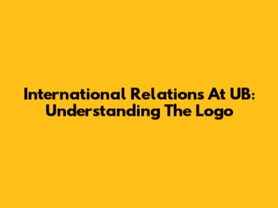 International Relations At UB: Understanding The Logo