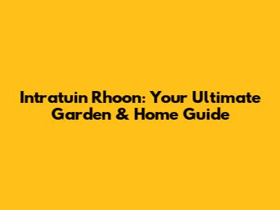 Intratuin Rhoon: Your Ultimate Garden & Home Guide