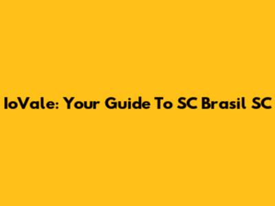 IoVale: Your Guide To SC Brasil SC