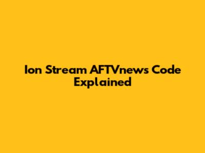 Ion Stream AFTVnews Code Explained