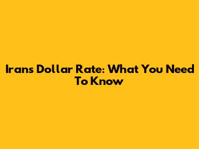 Iran's Dollar Rate: What You Need To Know