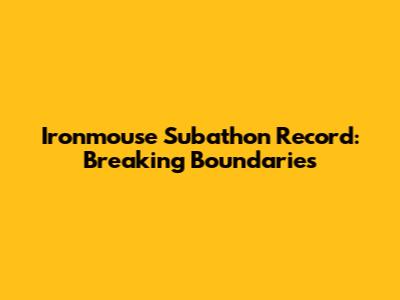 Ironmouse Subathon Record: Breaking Boundaries