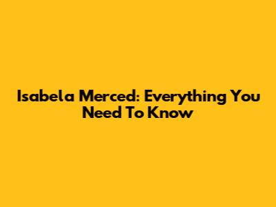 Isabela Merced: Everything You Need To Know