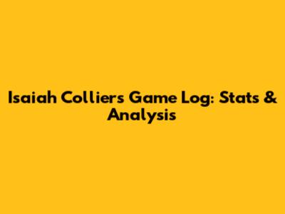Isaiah Collier's Game Log: Stats & Analysis