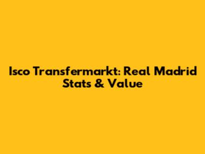 Isco Transfermarkt: Real Madrid Stats & Value