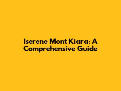 Iserene Mont Kiara: A Comprehensive Guide