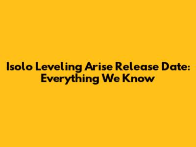 Isolo Leveling Arise Release Date: Everything We Know