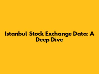 Istanbul Stock Exchange Data: A Deep Dive