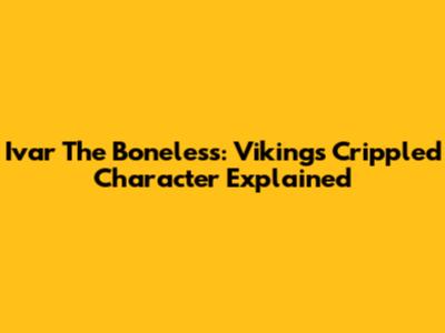 Ivar The Boneless: Vikings' Crippled Character Explained
