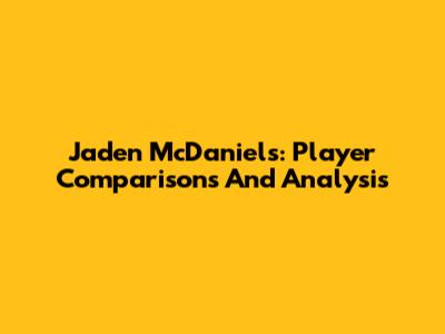 Jaden McDaniels: Player Comparisons And Analysis