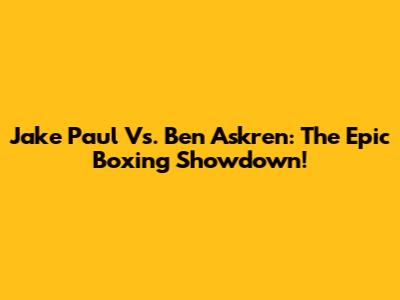 Jake Paul Vs. Ben Askren: The Epic Boxing Showdown!