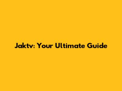 Jaktv: Your Ultimate Guide