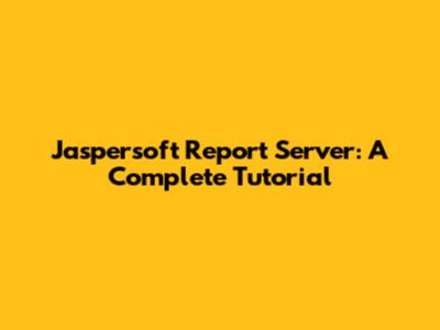 Jaspersoft Report Server: A Complete Tutorial