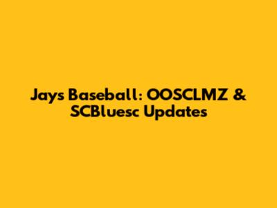Jays Baseball: OOSCLMZ & SCBluesc Updates