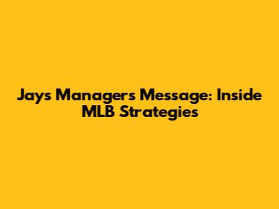 Jays Manager's Message: Inside MLB Strategies