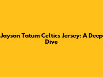 Jayson Tatum Celtics Jersey: A Deep Dive