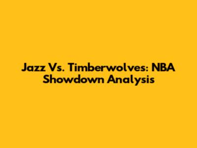 Jazz Vs. Timberwolves: NBA Showdown Analysis