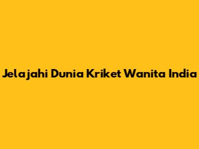 Jelajahi Dunia Kriket Wanita India