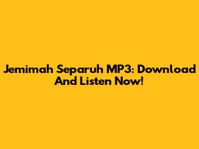 Jemimah Separuh MP3: Download And Listen Now!