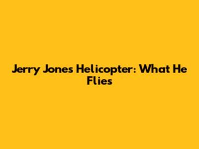 Jerry Jones' Helicopter: What He Flies