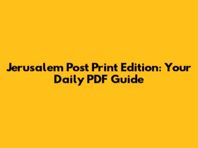 Jerusalem Post Print Edition: Your Daily PDF Guide