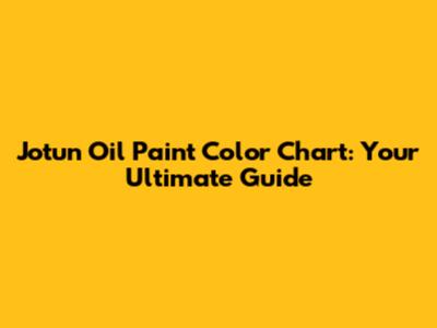 Jotun Oil Paint Color Chart: Your Ultimate Guide