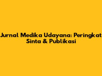 Jurnal Medika Udayana: Peringkat Sinta & Publikasi