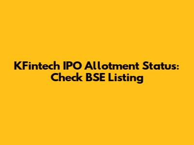 KFintech IPO Allotment Status: Check BSE Listing