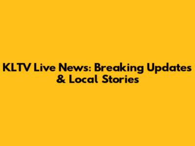 KLTV Live News: Breaking Updates & Local Stories