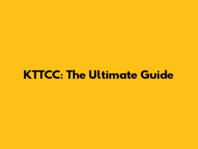 KTTCC: The Ultimate Guide