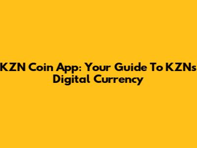 KZN Coin App: Your Guide To KZN's Digital Currency