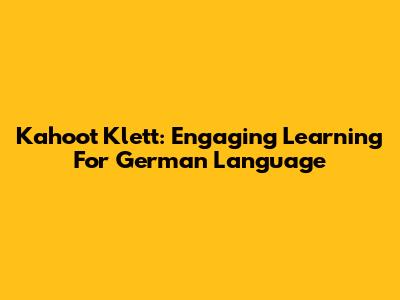 Kahoot Klett: Engaging Learning For German Language