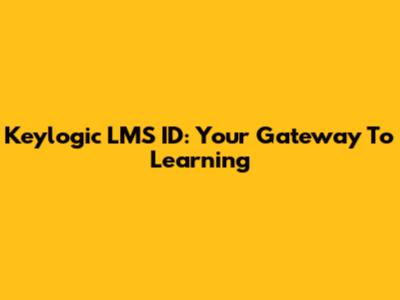 Keylogic LMS ID: Your Gateway To Learning