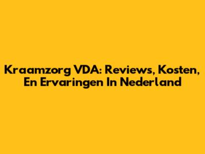Kraamzorg VDA: Reviews, Kosten, En Ervaringen In Nederland