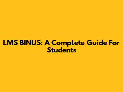 LMS BINUS: A Complete Guide For Students