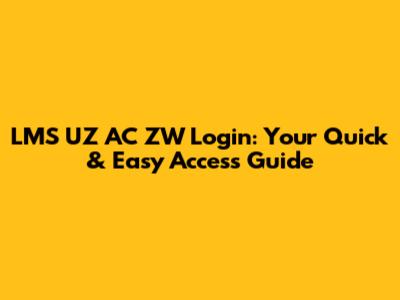 LMS UZ AC ZW Login: Your Quick & Easy Access Guide