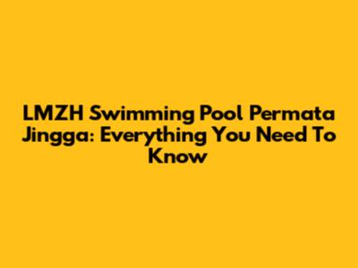 LMZH Swimming Pool Permata Jingga: Everything You Need To Know