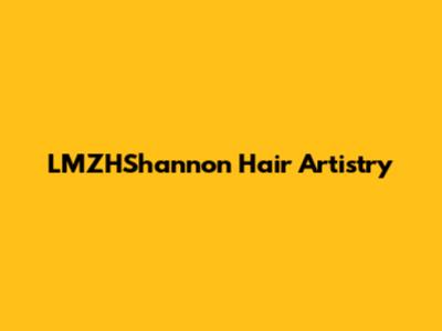 LMZHShannon Hair Artistry