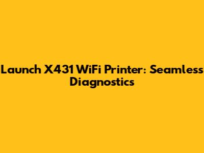 Launch X431 WiFi Printer: Seamless Diagnostics