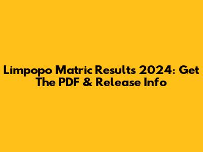 Limpopo Matric Results 2024: Get The PDF & Release Info