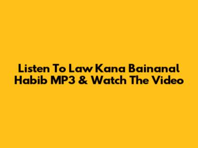 Listen To 'Law Kana Bainanal Habib' MP3 & Watch The Video