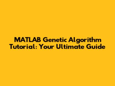 MATLAB Genetic Algorithm Tutorial: Your Ultimate Guide