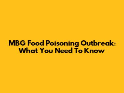 MBG Food Poisoning Outbreak: What You Need To Know