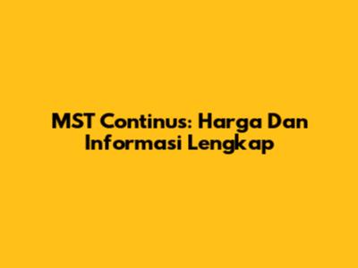 MST Continus: Harga Dan Informasi Lengkap