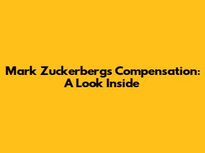 Mark Zuckerberg's Compensation: A Look Inside