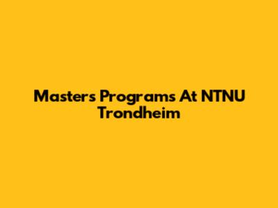 Master's Programs At NTNU Trondheim