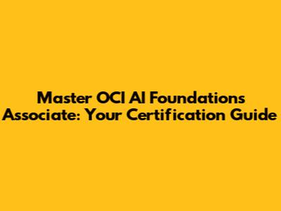 Master OCI AI Foundations Associate: Your Certification Guide