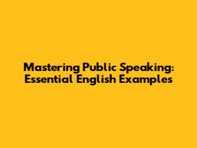 Mastering Public Speaking: Essential English Examples